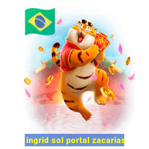 ingrid sol portal zacarias